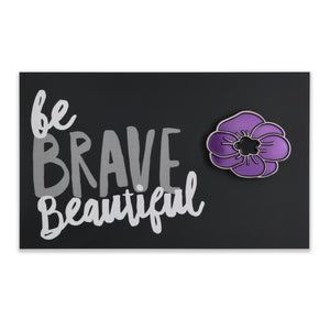 POPPIES Collection - Be Brave Beautiful | Purple Poppy Enamel Badge Pin