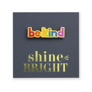 Lovely Pins! Shine Bright - Be Kind Enamel Badge Pin - (10322)