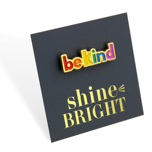 Lovely Pins! Shine Bright - Be Kind Enamel Badge Pin - (10322)