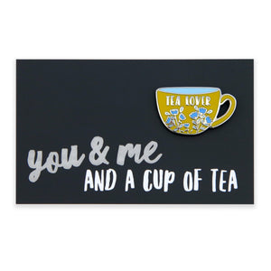 You & me and a Cup of Tea - Tea Lover Enamel Badge Pin - (12232)