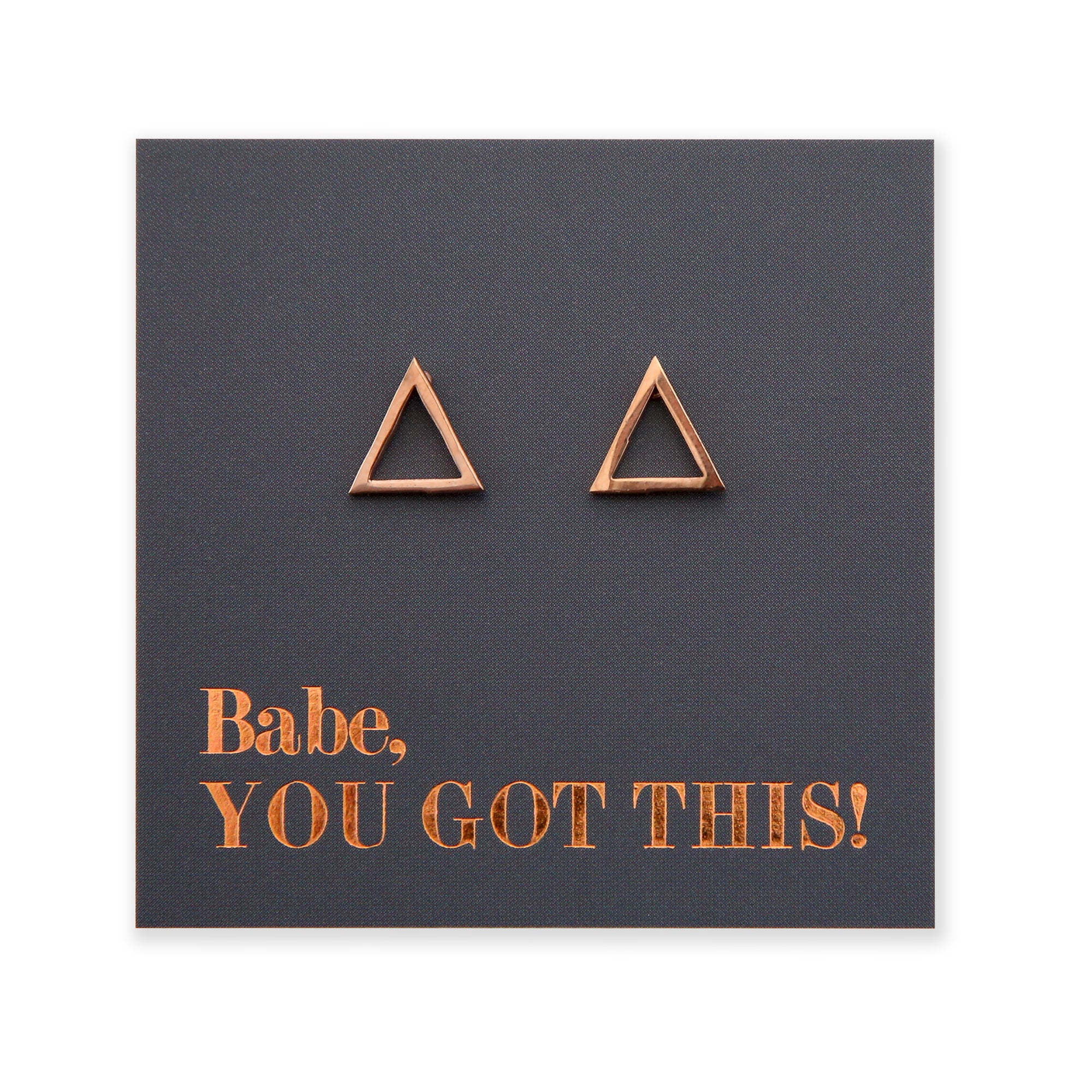 Silver, Gold, Rose Gold, Black Open Triangle stainless steel stud  earring on foil Babe, You Got This card