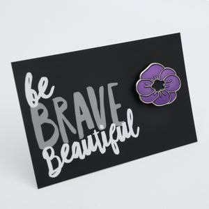 POPPIES Collection - Be Brave Beautiful | Purple Poppy Enamel Badge Pin