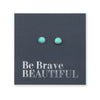 Tiny Turquoise Studs - Sterling Silver - Be Brave Beautiful (8908-R)