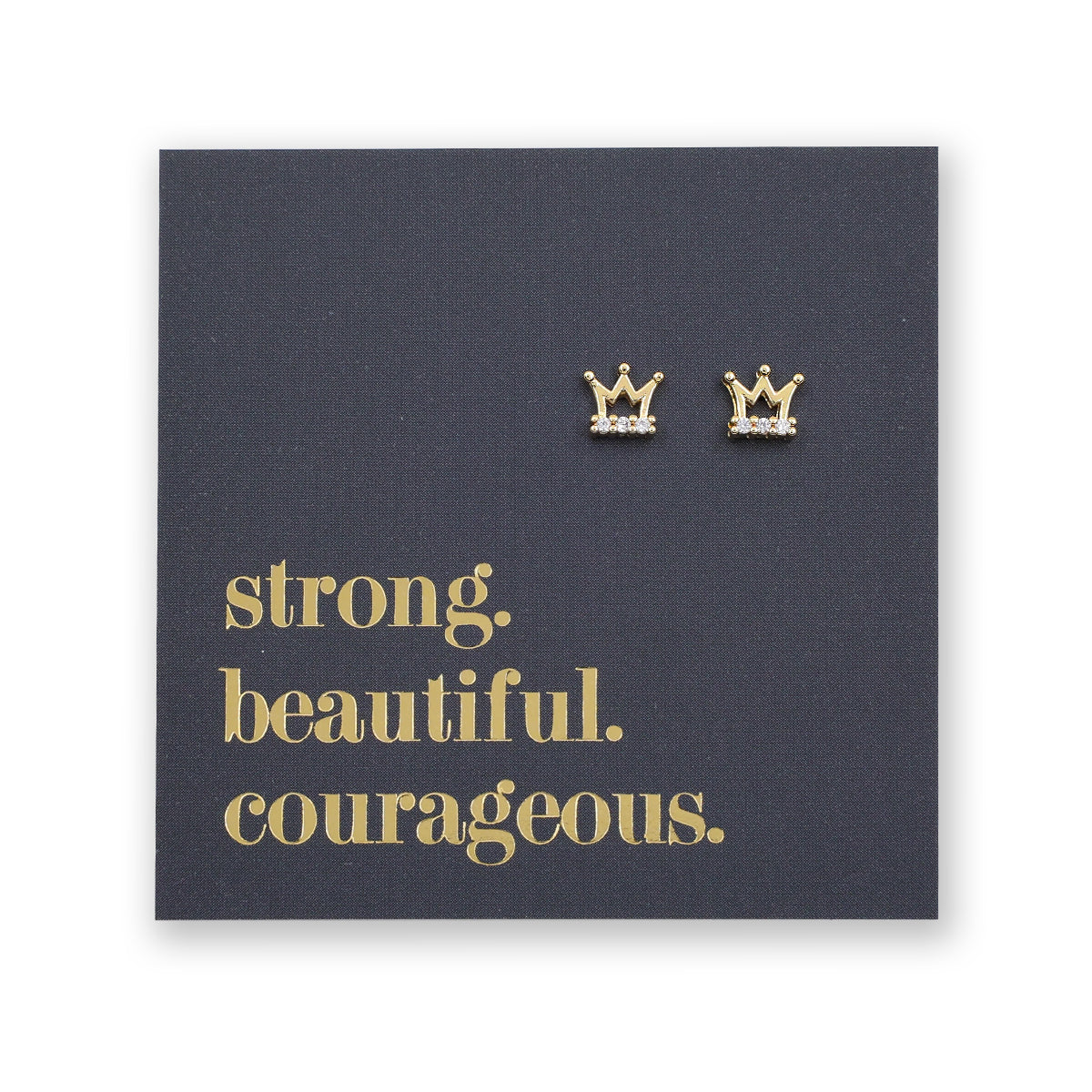 Gold crown earrings on a dark card with 'strong. beautiful. courageous.' text