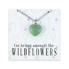 Sweetheart Stainless Steel Necklace - You Belong Amongst The Wildflowers - Green Aventurine Heart (11551)