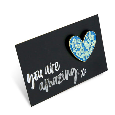 Lovely Pins! You are Amazing - 'You can do Big Things' Enamel Badge Pin - (10514)