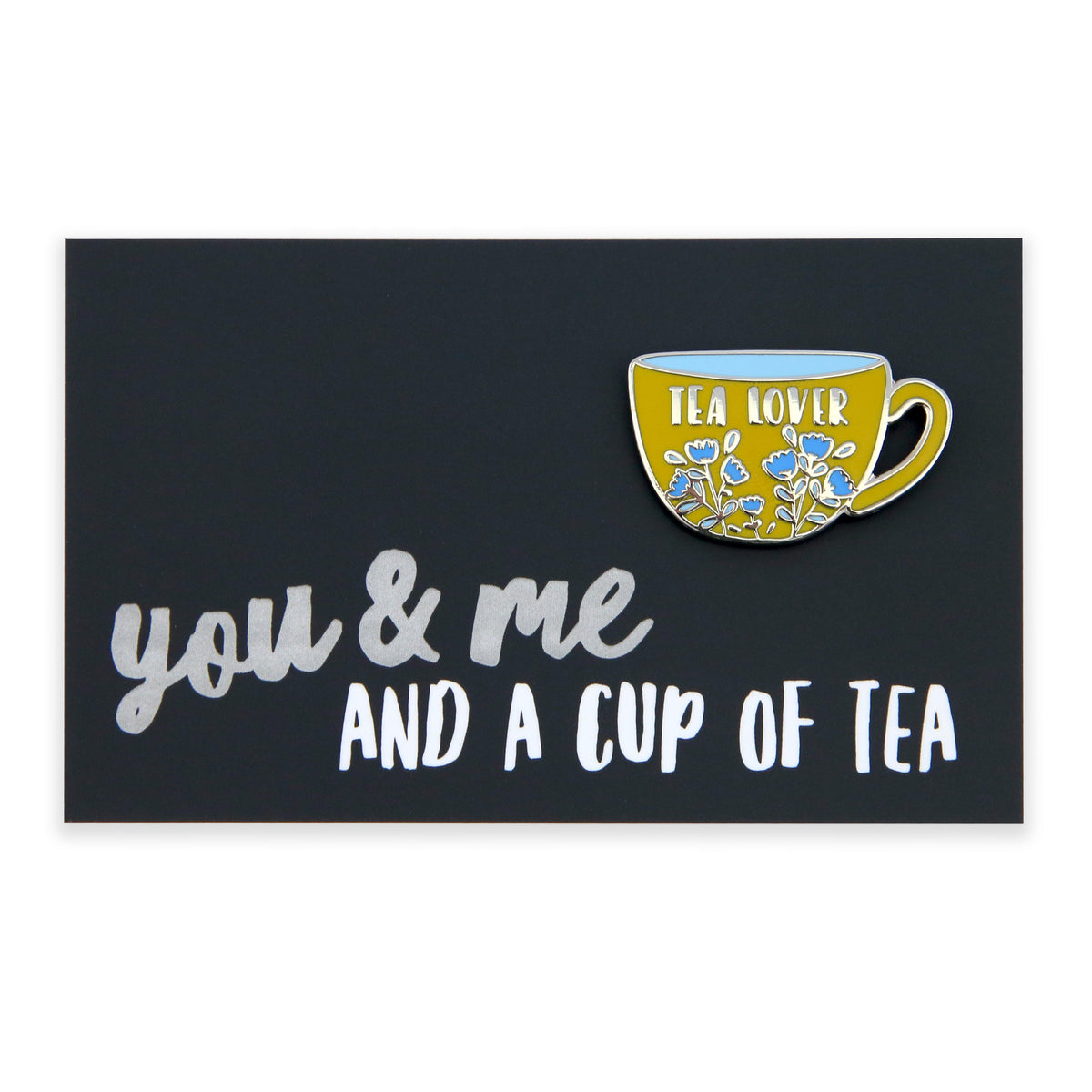 You & me and a Cup of Tea - Tea Lover Enamel Badge Pin - (12232)