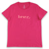 FUCHSIA Pink Brave Women's Tee T-Shirt. Fundraiser for The National Breast Cancer Foundation