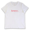 White Women's Tee with PInk Brave Print. Fundraising for Breast Cancer Research