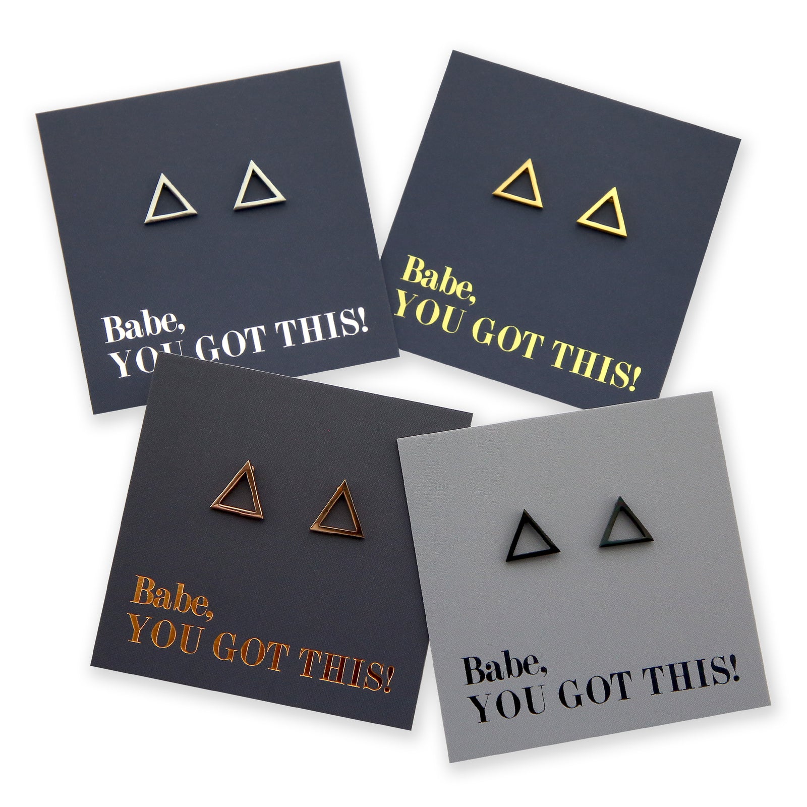 Silver, Gold, Rose Gold, Black Open Triangle stainless steel stud  earring on foil Babe, You Got This card