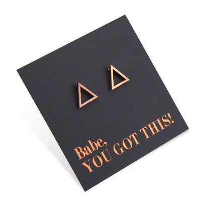 Rose Gold Open Triangle stainless steel stud earring on Rose Gold foil Babe, You Got This card