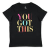You Got This - Boxy Tee - Black with Colourful Print